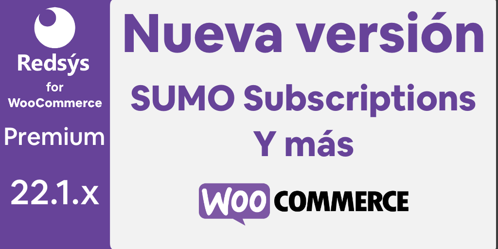 Nueva versión de WooCommerce Redsys Gateway 22.1.x SUMO Subscriptions